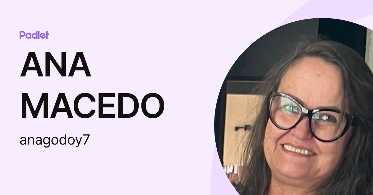 ANA MACEDO (anagodoy7) profile | Padlet