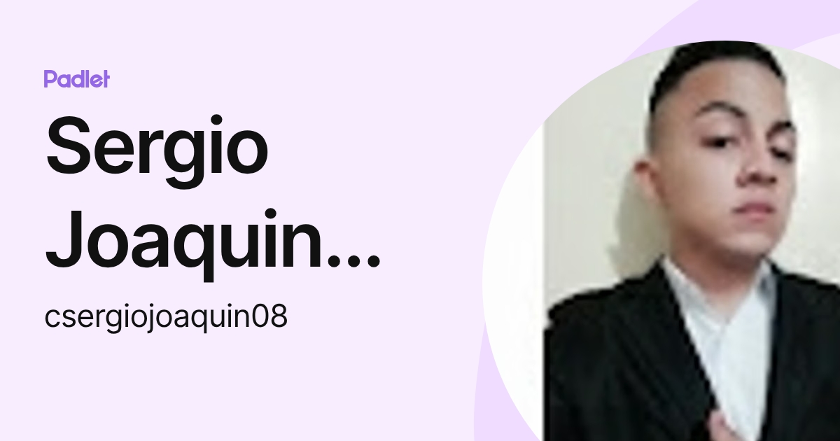 Sergio Joaquin Castillo Meléndez (csergiojoaquin08) profile | Padlet
