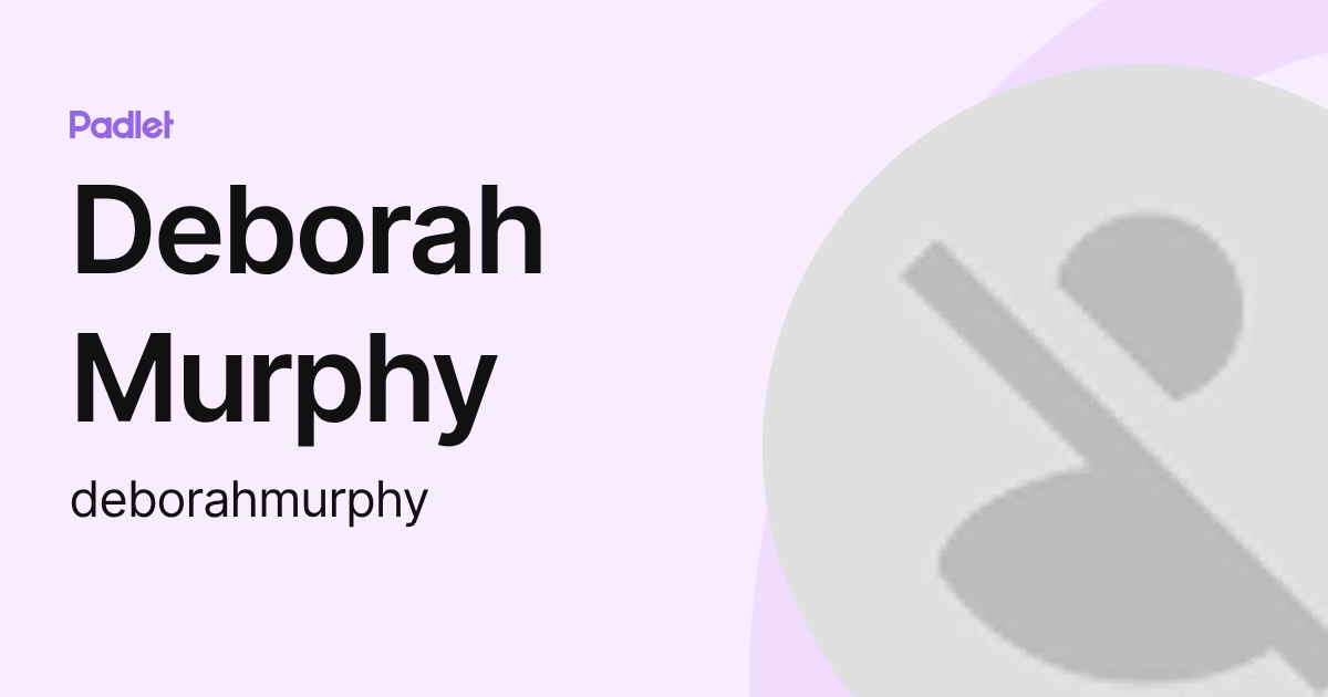 Deborah Murphy (deborahmurphy) profile | Padlet