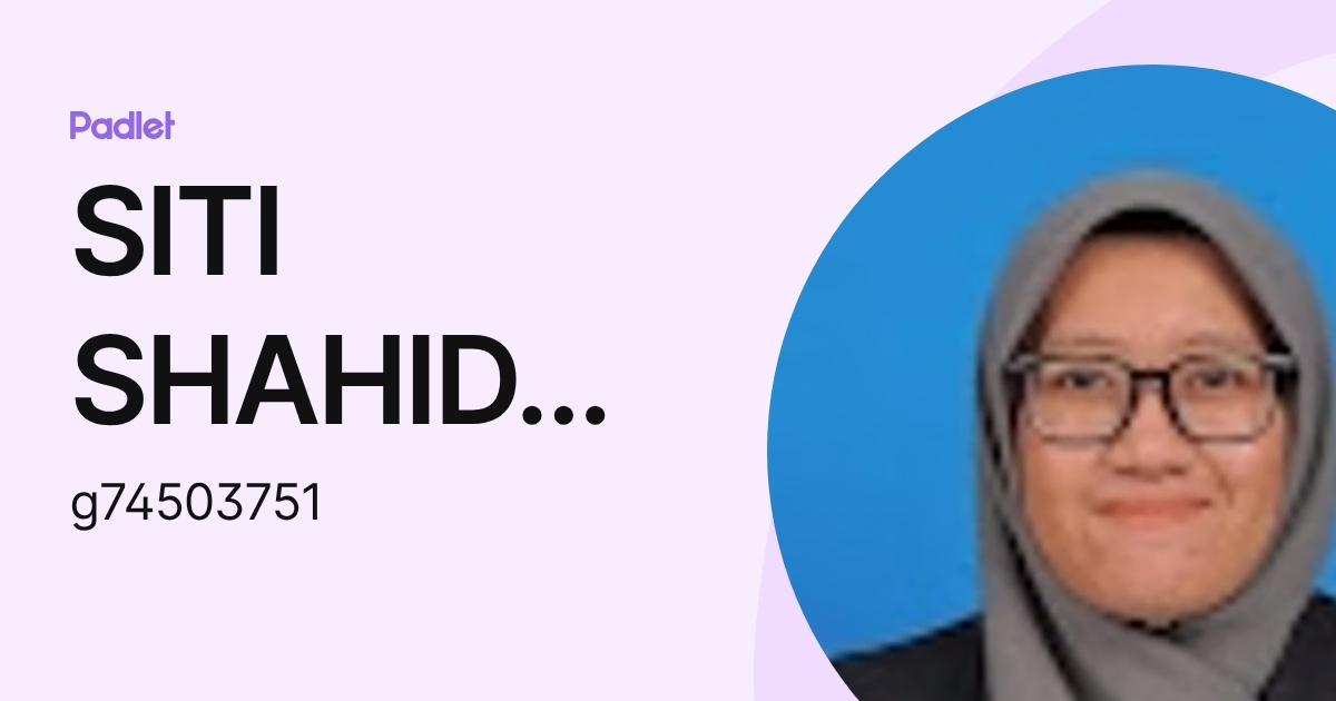 SITI SHAHIDA BINTI ABDUL RANI Moe (g74503751) profile | Padlet