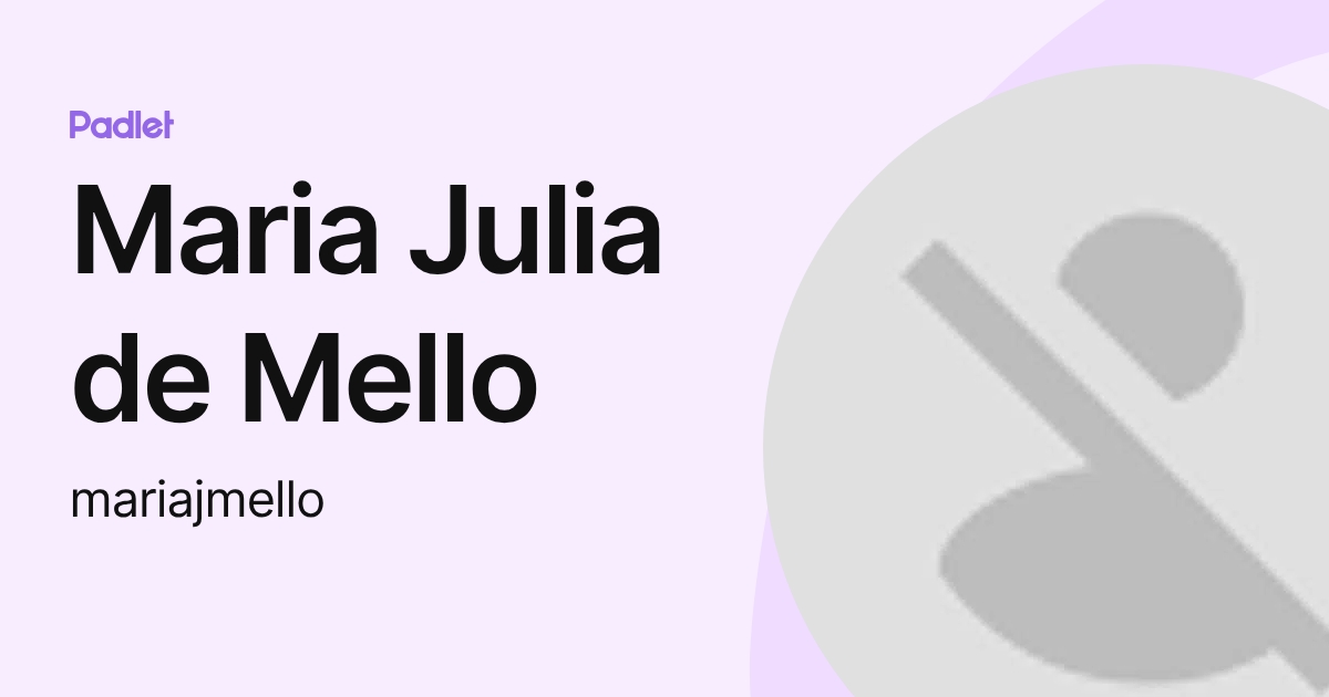 Maria Julia de Mello (mariajmello) profile | Padlet