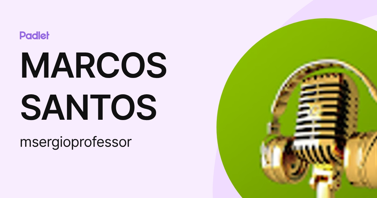 MARCOS SANTOS (msergioprofessor) profile | Padlet