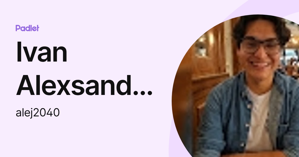 Ivan Alexsandro Cardenas Rivera (alej2040) profile | Padlet