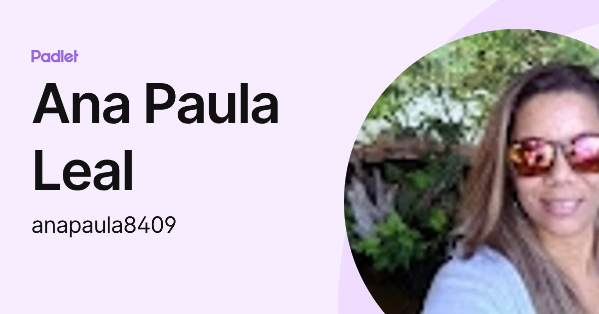 Ana Paula Leal (anapaula8409) profile | Padlet