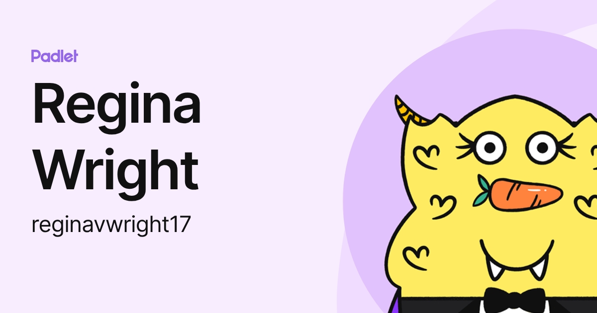 Regina Wright (reginavwright17) profile | Padlet