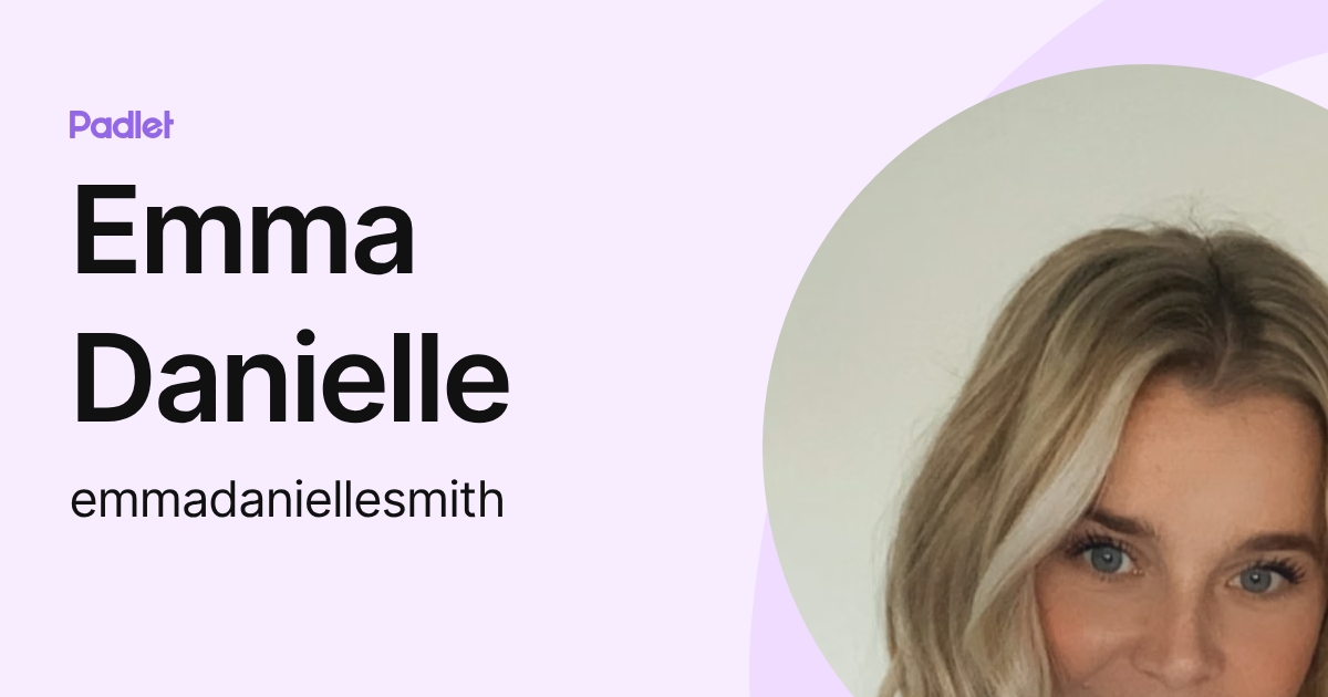 Emma Danielle (emmadaniellesmith) profile | Padlet