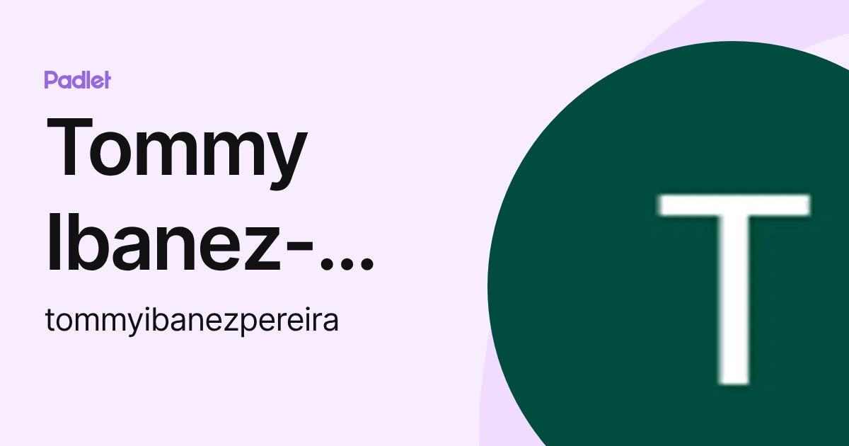 Tommy Ibanez-Pereira (tommyibanezpereira) profile | Padlet