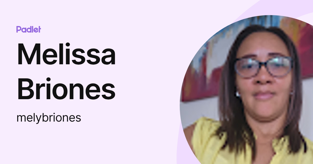 Melissa Briones (melybriones) profile | Padlet