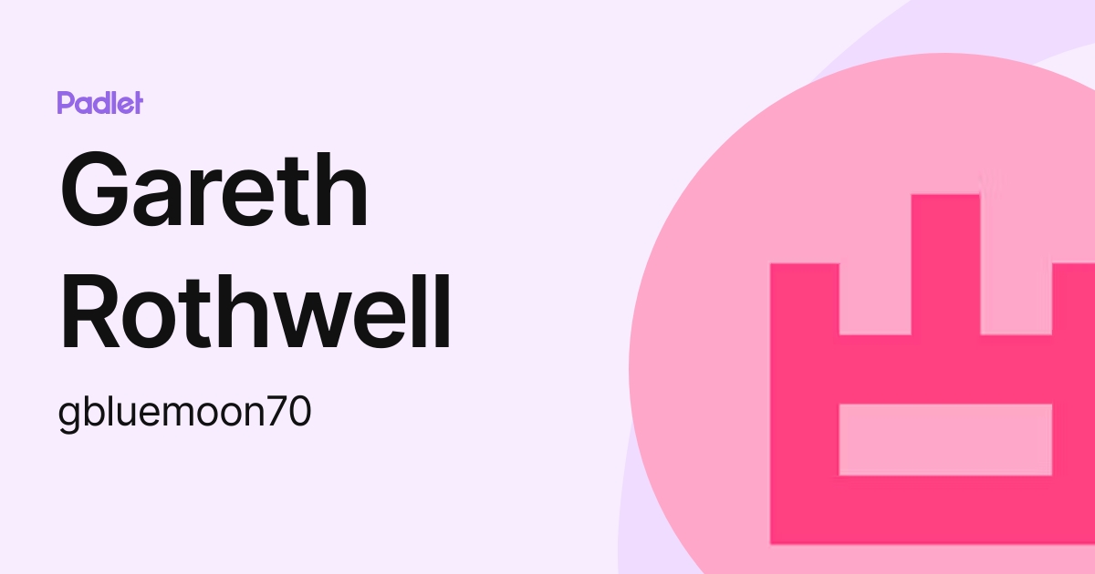 Gareth Rothwell (gbluemoon70) profile | Padlet