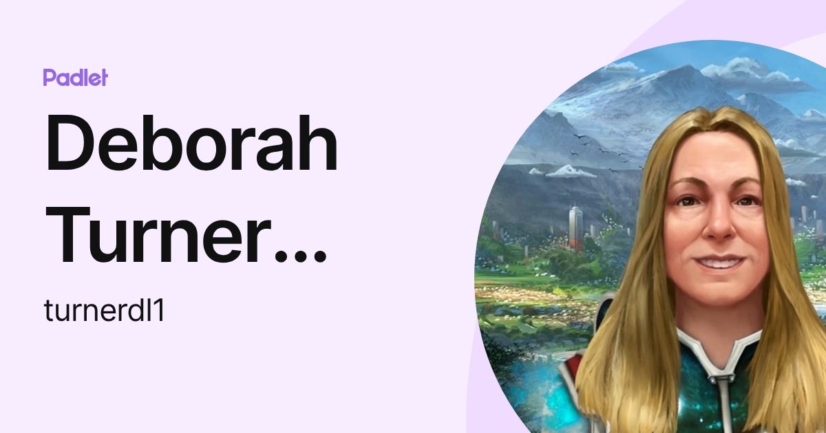 Deborah Turner (LC) (turnerdl1) profile | Padlet