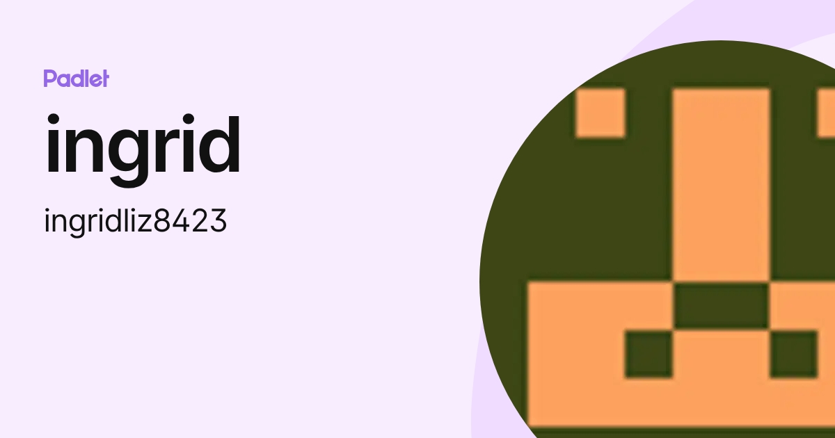 ingrid (ingridliz8423) profile | Padlet