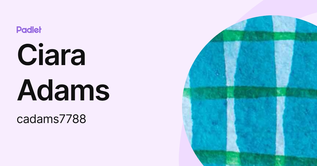 Ciara Adams (cadams7788) profile | Padlet