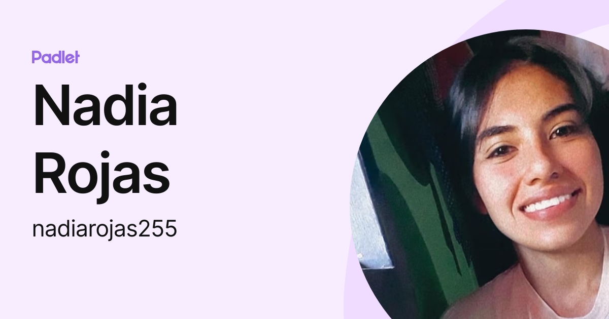Nadia Rojas (nadiarojas255) profile | Padlet