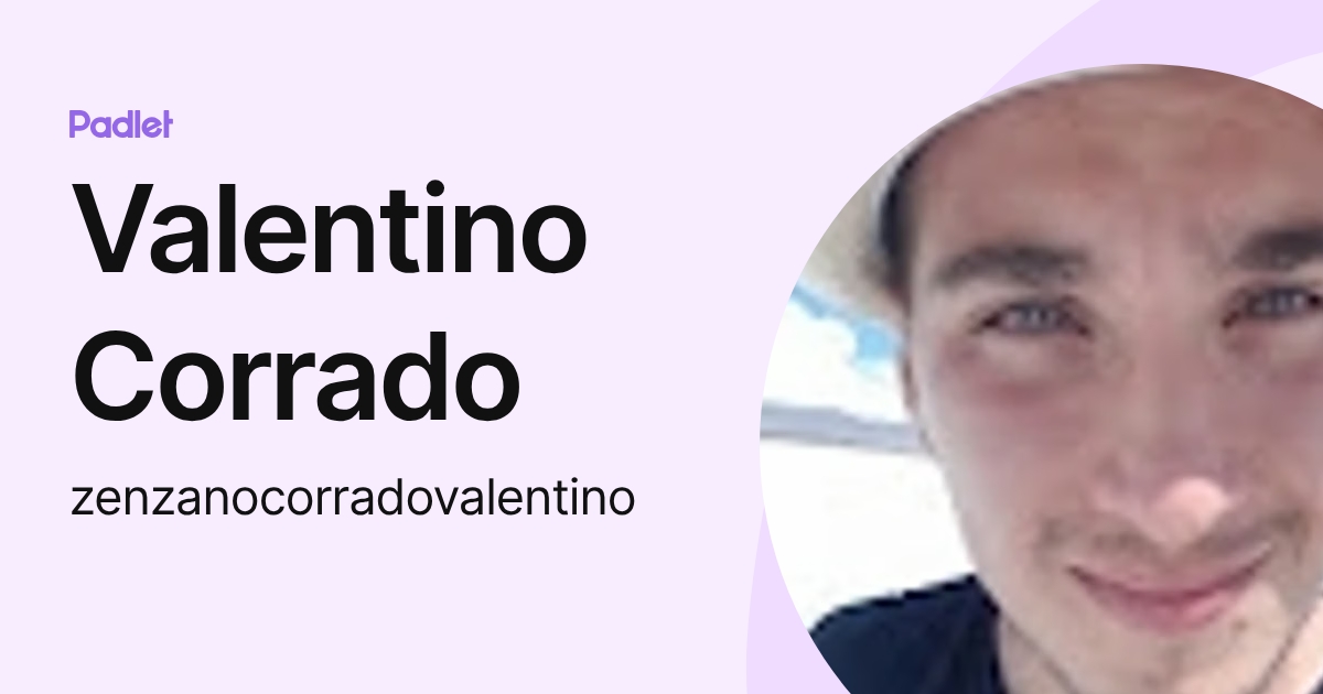 Valentino Corrado (zenzanocorradovalentino) profile | Padlet