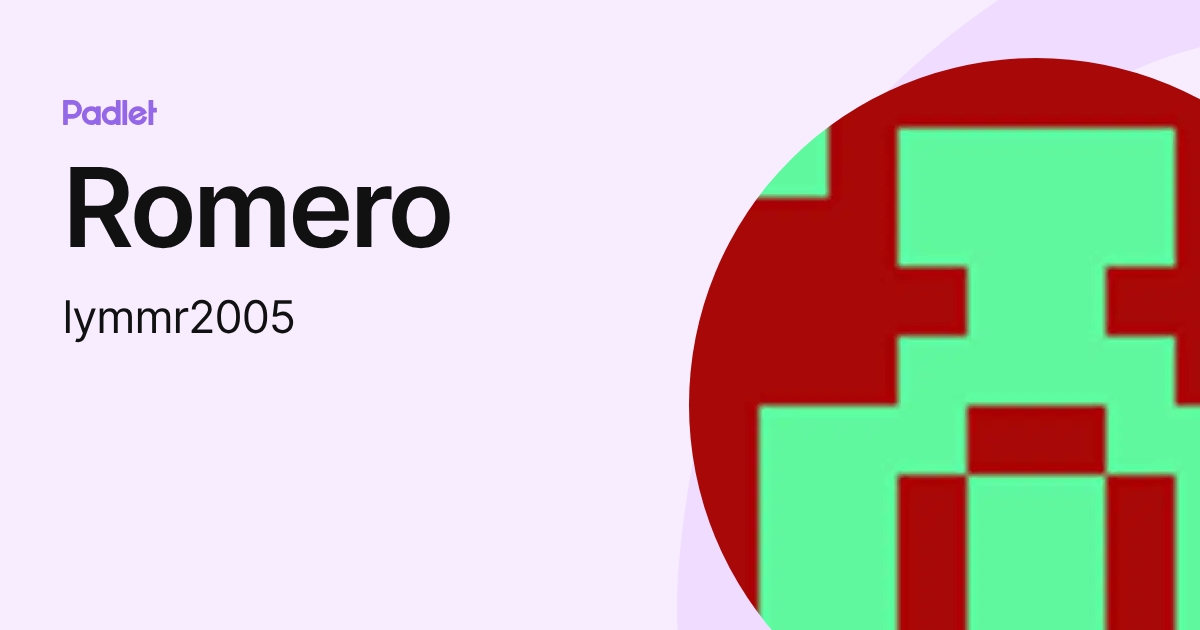 Romero (lymmr2005) profile | Padlet
