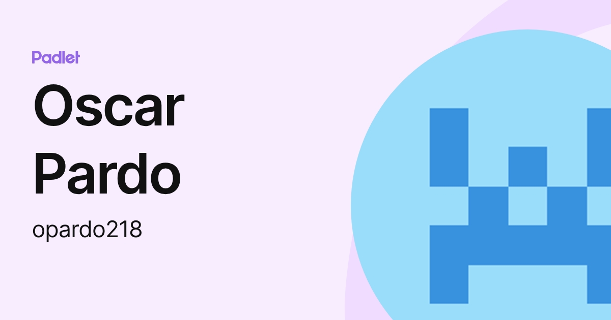 Oscar Pardo (opardo218) profile | Padlet