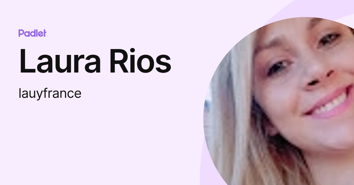 Laura Rios (lauyfrance) profile | Padlet