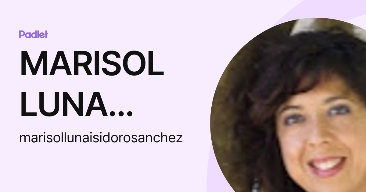 MARISOL LUNA JIMENEZ (marisollunaisidorosanchez) profile | Padlet