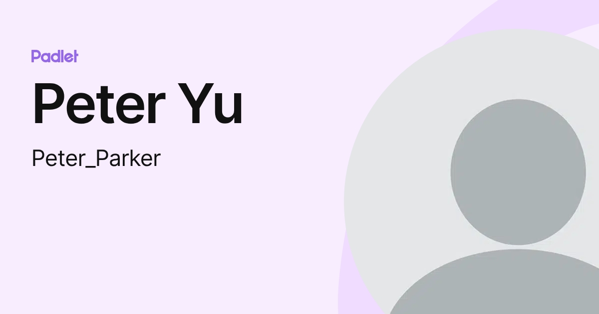 Peter Yu (Peter_Parker) profile | Padlet