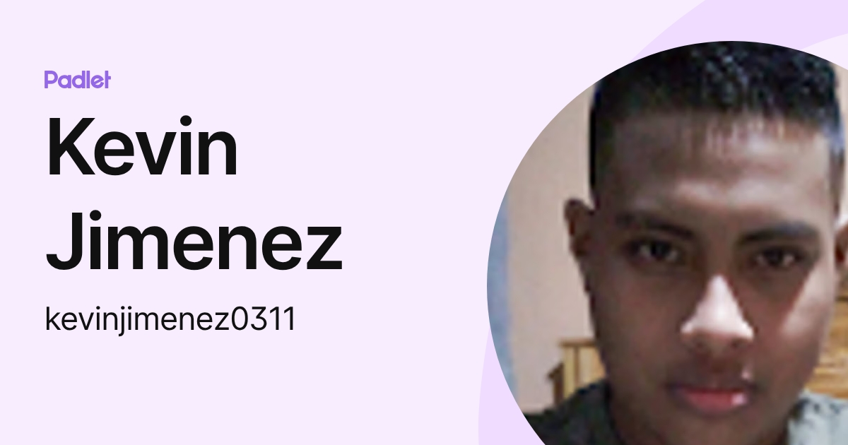 Kevin Jimenez Loria Kevin Jimenez (kevinjimenez0311) profile | Padlet