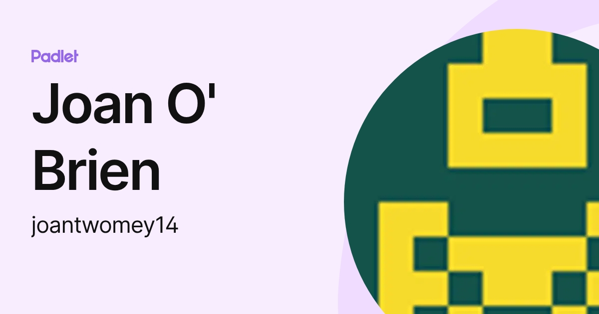 Joan O' Brien (joantwomey14) profile | Padlet