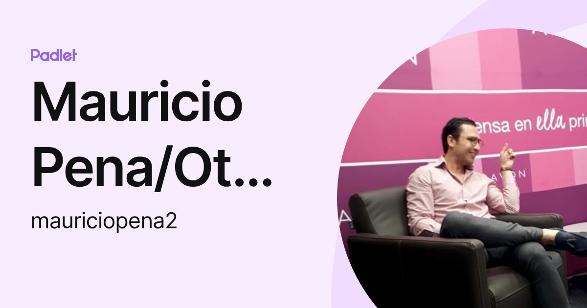 Mauricio Pena/Other/Consultant (mauriciopena2) profile | Padlet