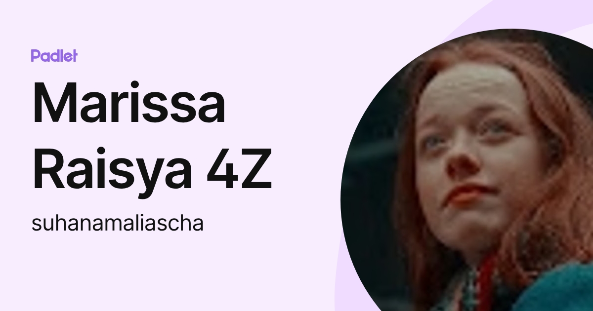 Marissa Raisya 4Z (suhanamaliascha) profile | Padlet
