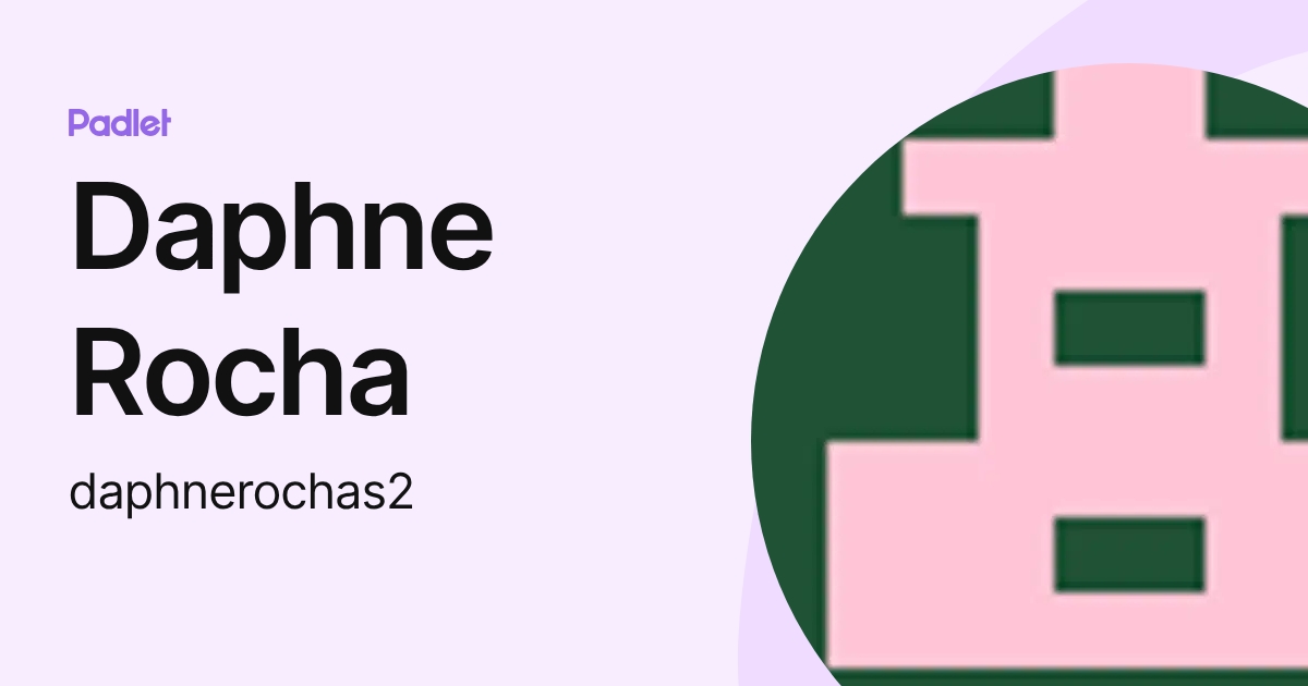 Daphne Rocha (daphnerochas2) profile | Padlet
