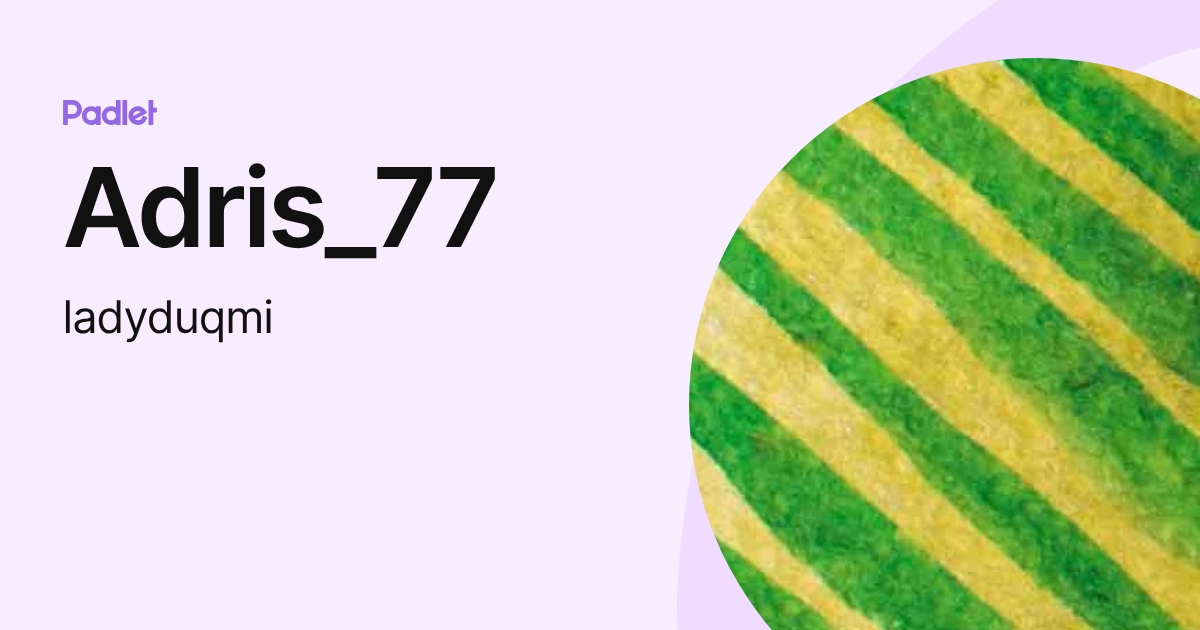 Adris_77 (ladyduqmi) profile | Padlet
