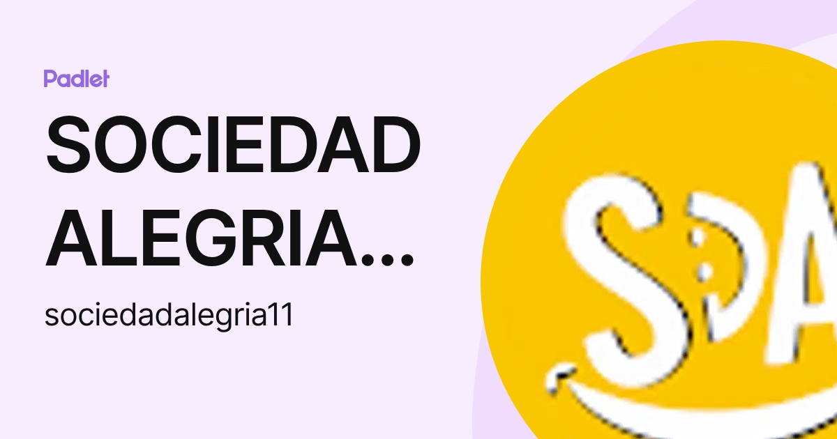 SOCIEDAD ALEGRIA 11 (sociedadalegria11) profile | Padlet
