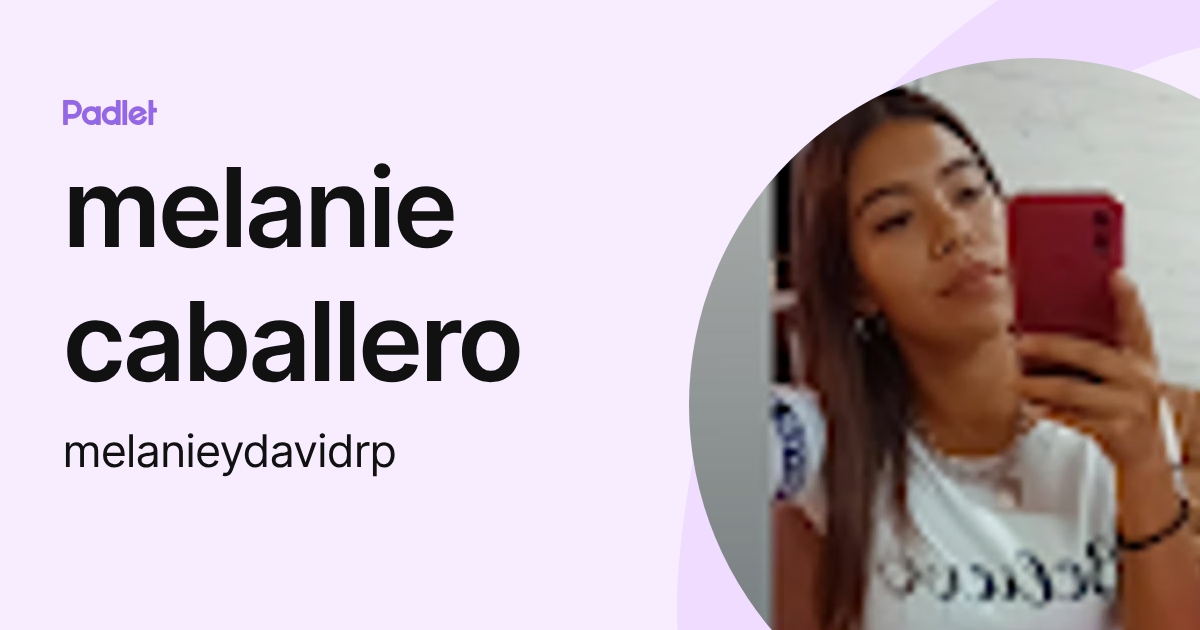 melanie caballero (melanieydavidrp) profile | Padlet