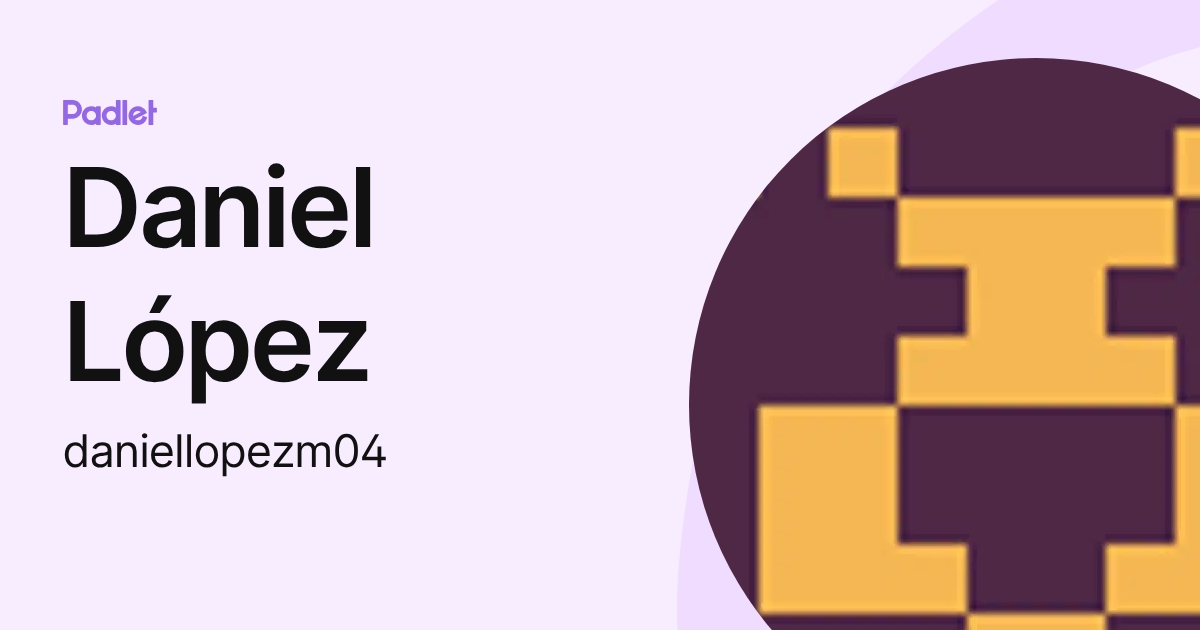 Daniel López (daniellopezm04) profile | Padlet