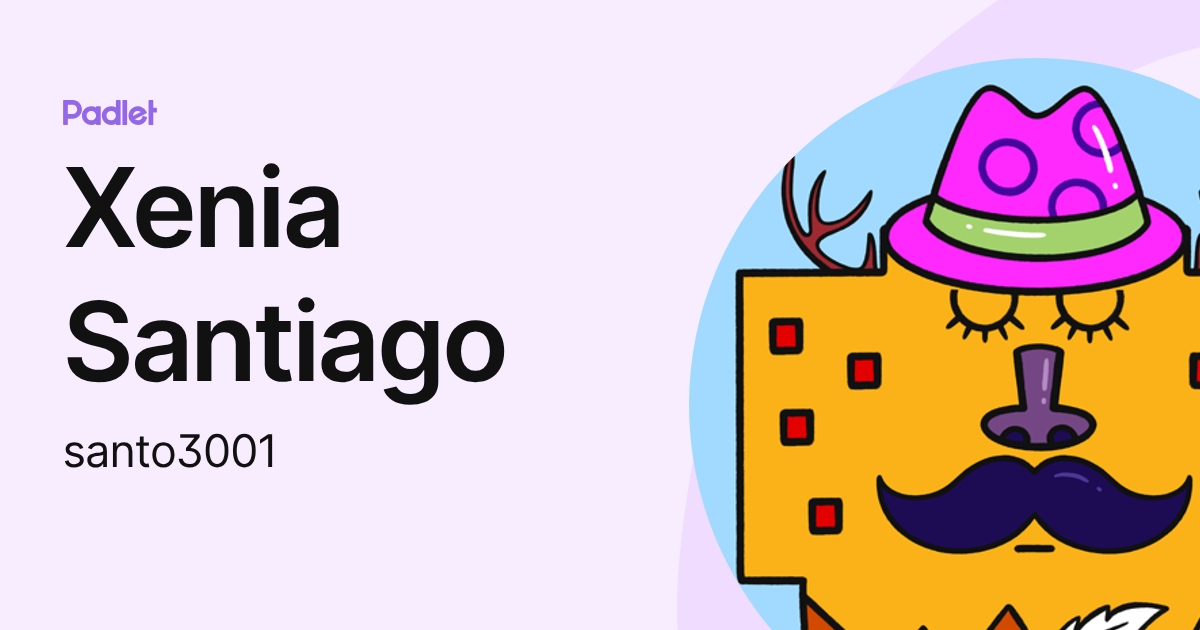 Xenia Santiago (santo3001) profile | Padlet