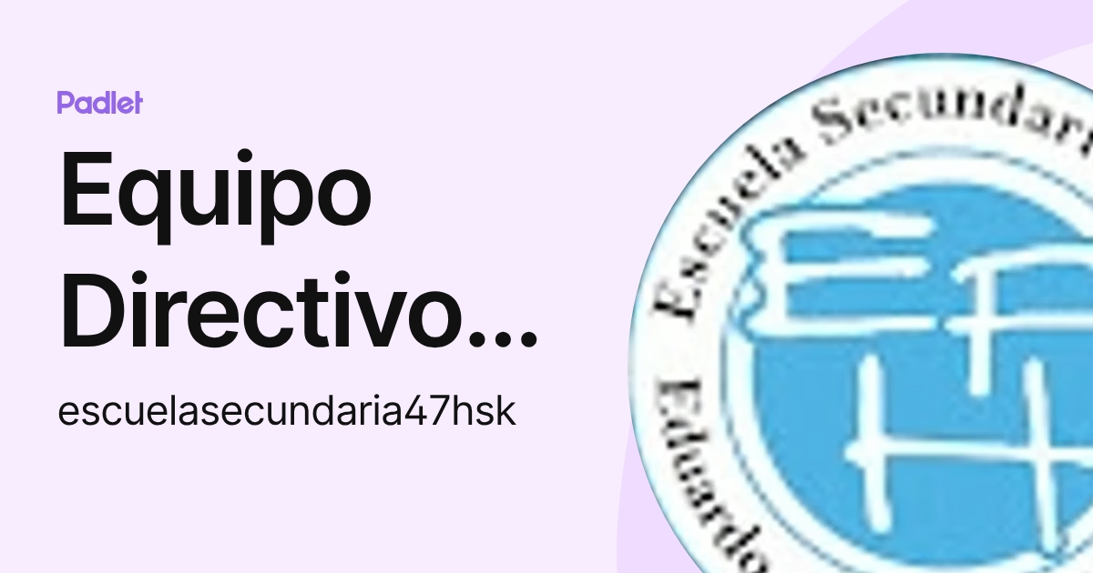 Equipo Directivo Escuela 47 (escuelasecundaria47hsk) profile | Padlet