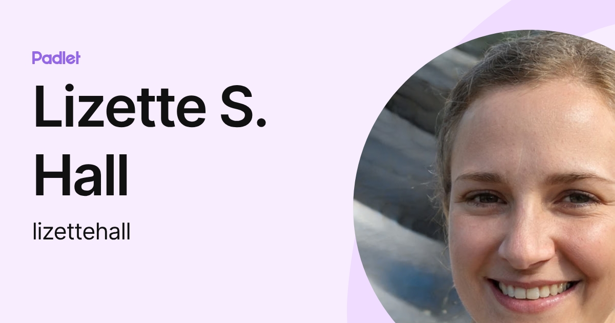 Lizette S. Hall (lizettehall) profile | Padlet