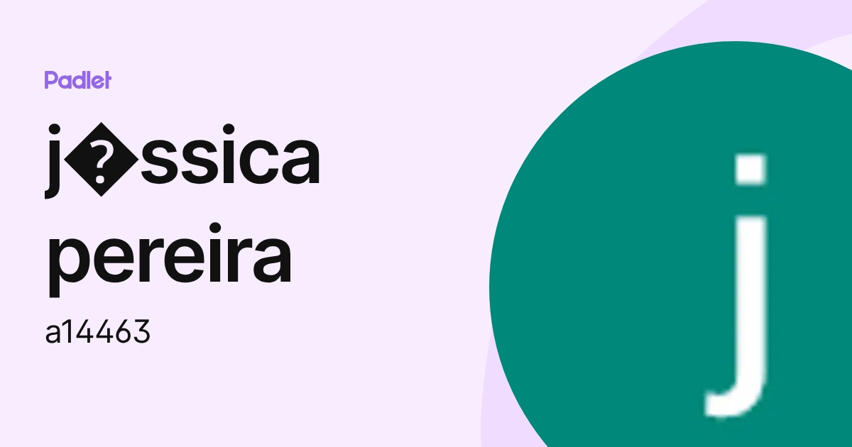 j ssica pereira (a14463) profile | Padlet