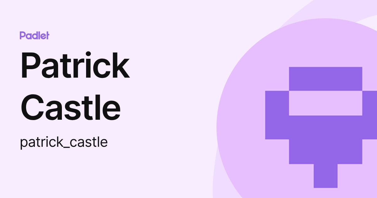 Patrick Castle (patrick_castle) profile | Padlet