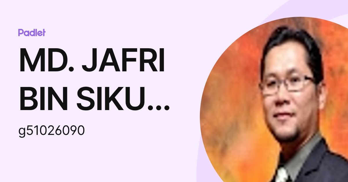 MD. JAFRI BIN SIKUN Moe (g51026090) profile | Padlet