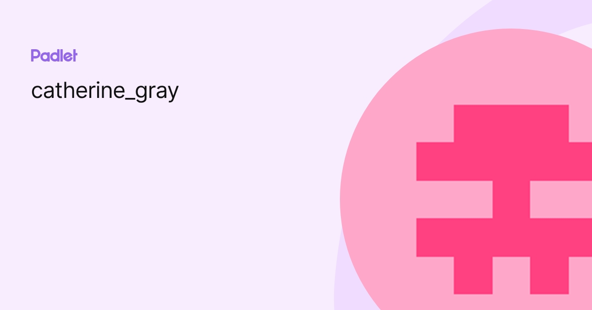 catherine_gray profile | Padlet