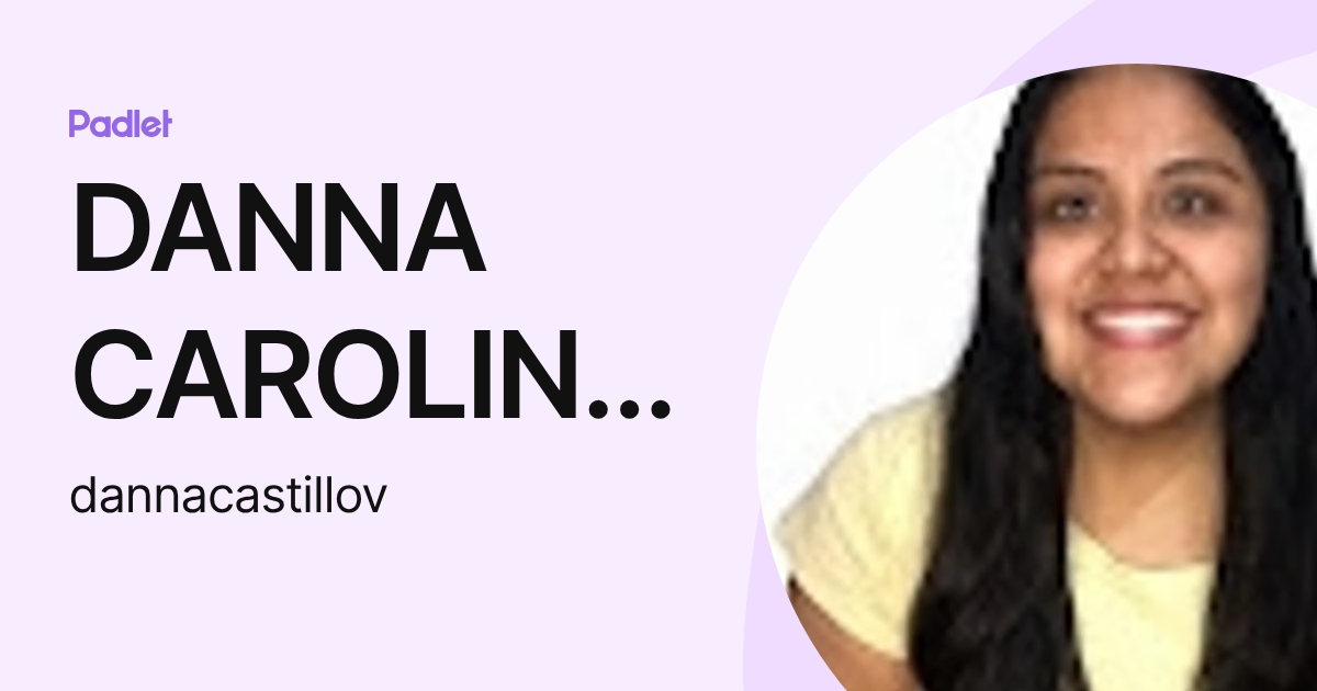 DANNA CAROLINE CASTILLO VERGARA (dannacastillov) profile | Padlet