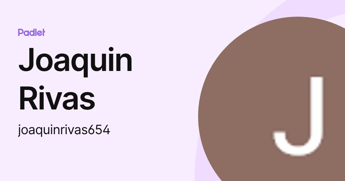Joaquin Rivas (joaquinrivas654) profile | Padlet
