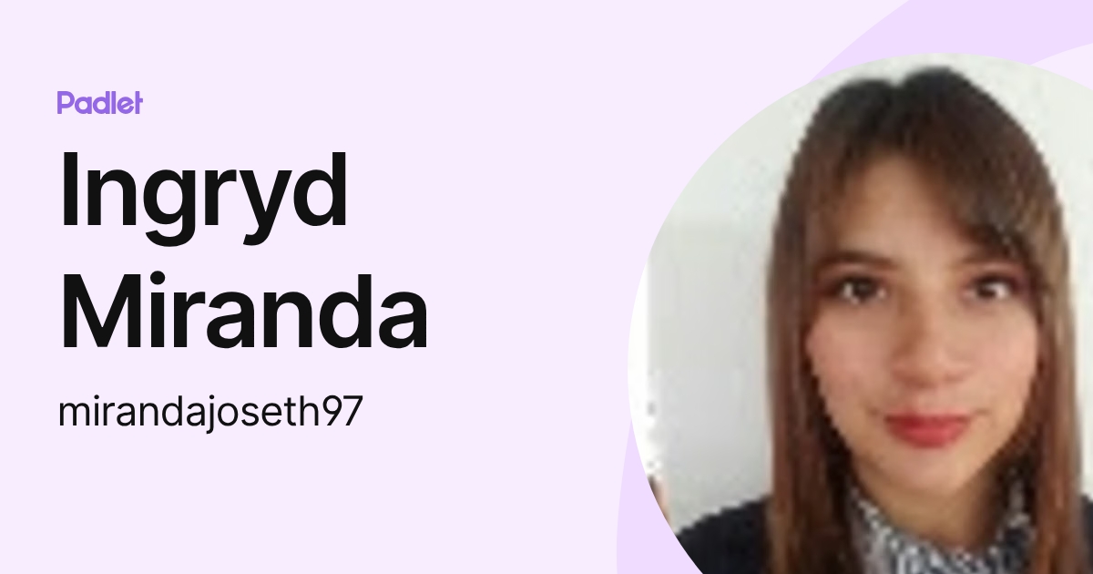 Ingryd Miranda (mirandajoseth97) profile | Padlet