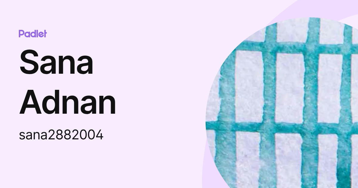 Sana Adnan (sana2882004) profile | Padlet