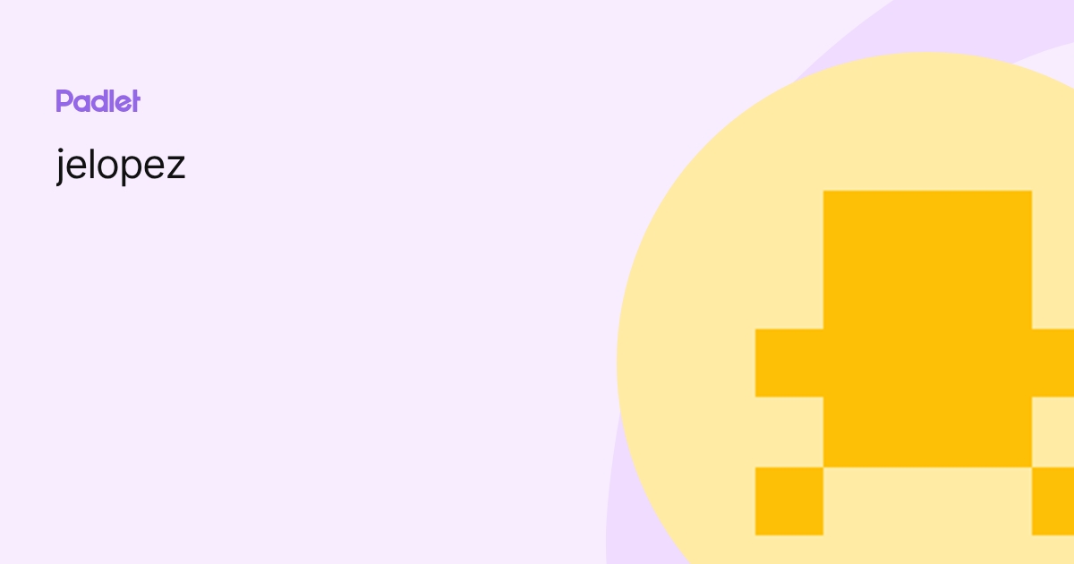 jelopez profile | Padlet