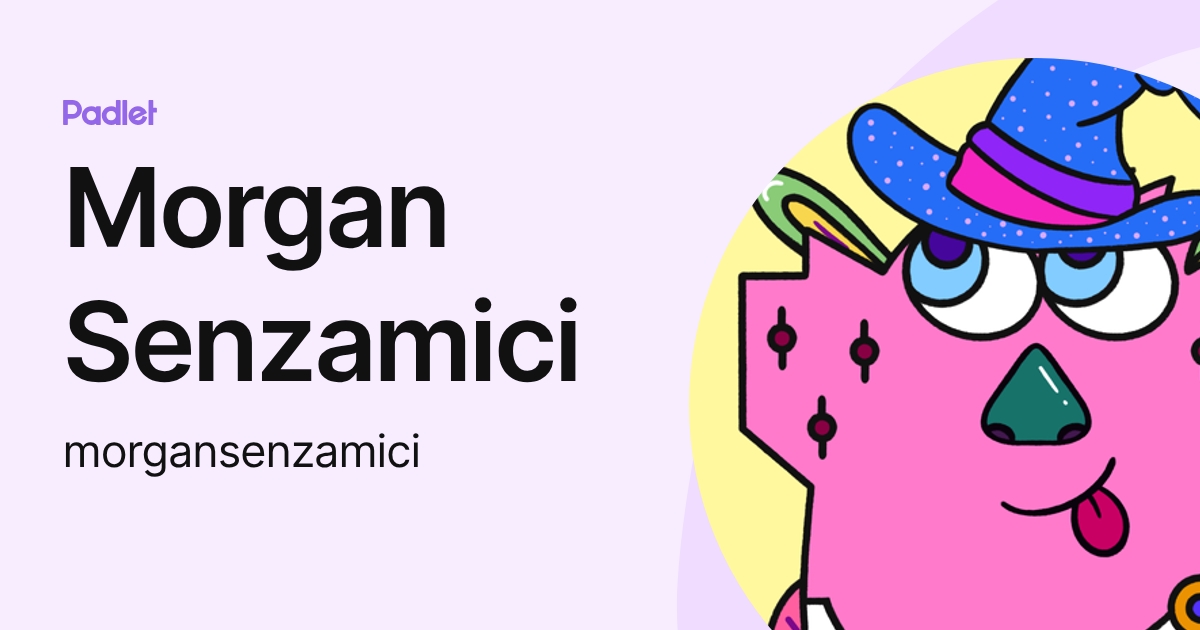 Morgan Senzamici (morgansenzamici) profile | Padlet