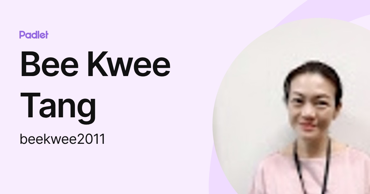 Tangkwee Bee Kwee Tang (beekwee2011) profile | Padlet