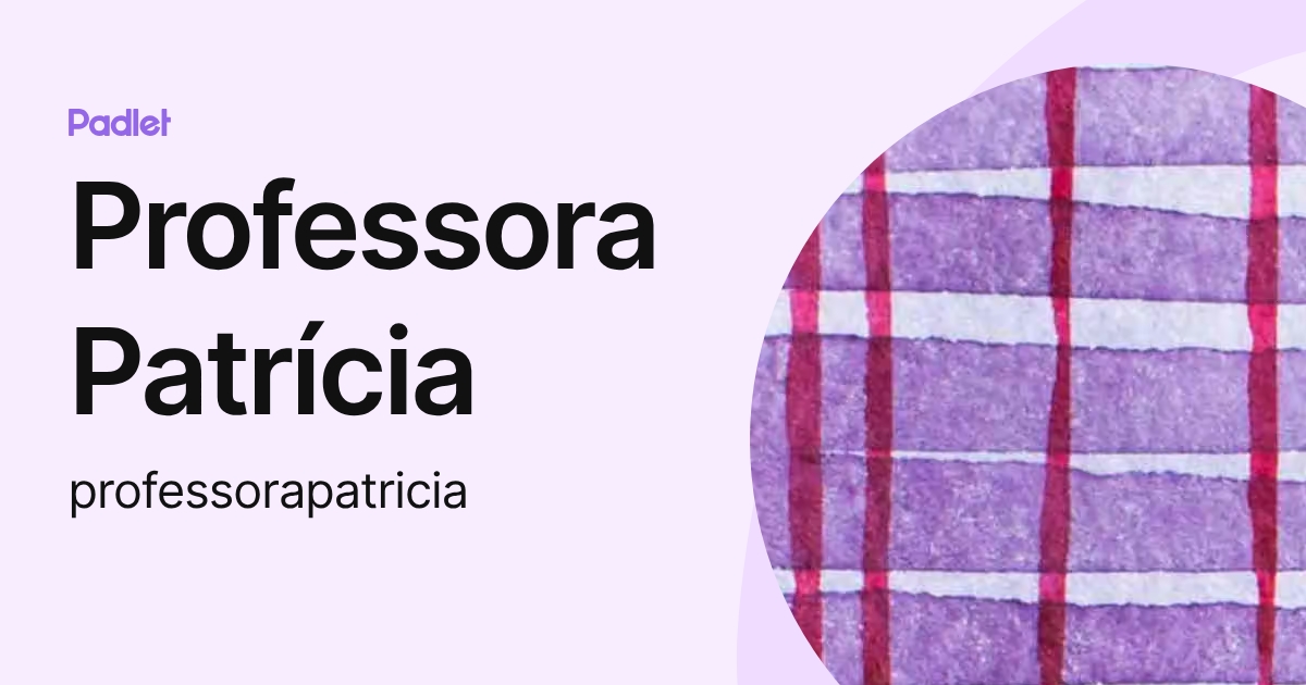 Professora Patrícia (professorapatricia) profile | Padlet