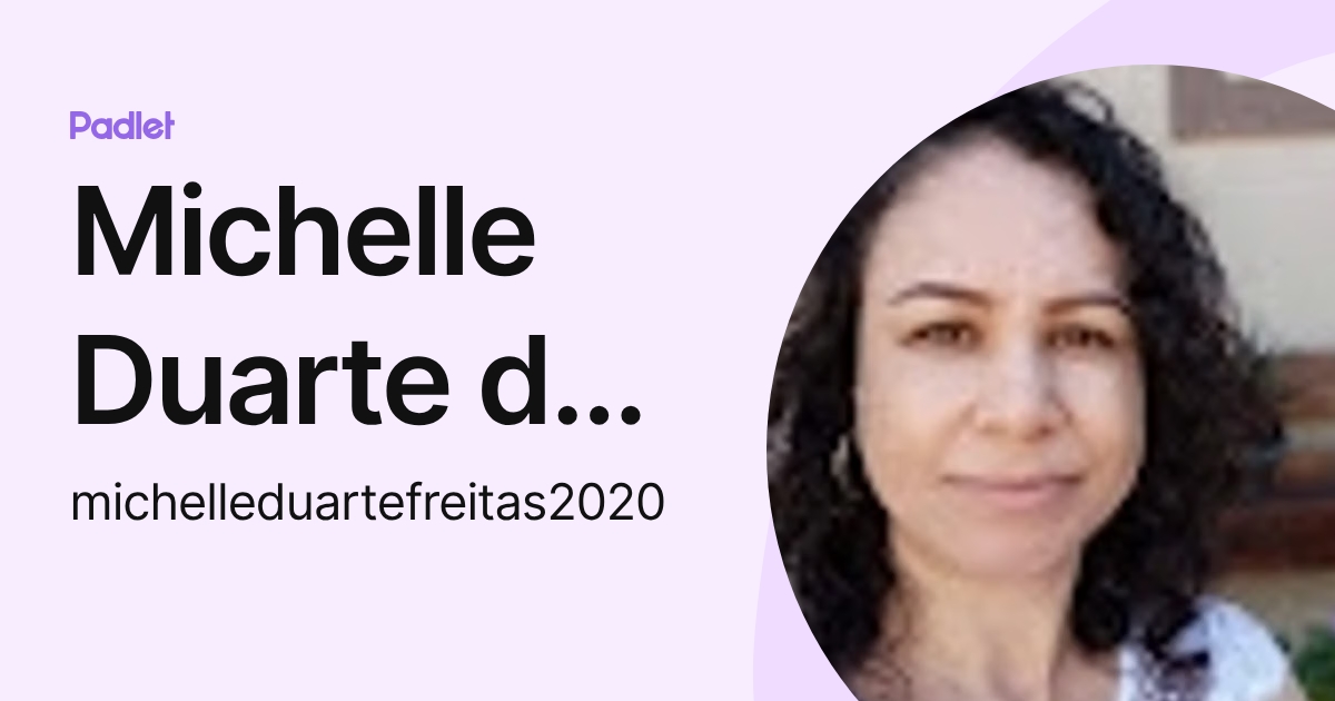 Michelle Duarte Michelle Duarte de Freitas. (michelleduartefreitas2020) profile | Padlet
