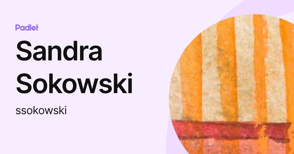 Sandra Sokowski (ssokowski) profile | Padlet