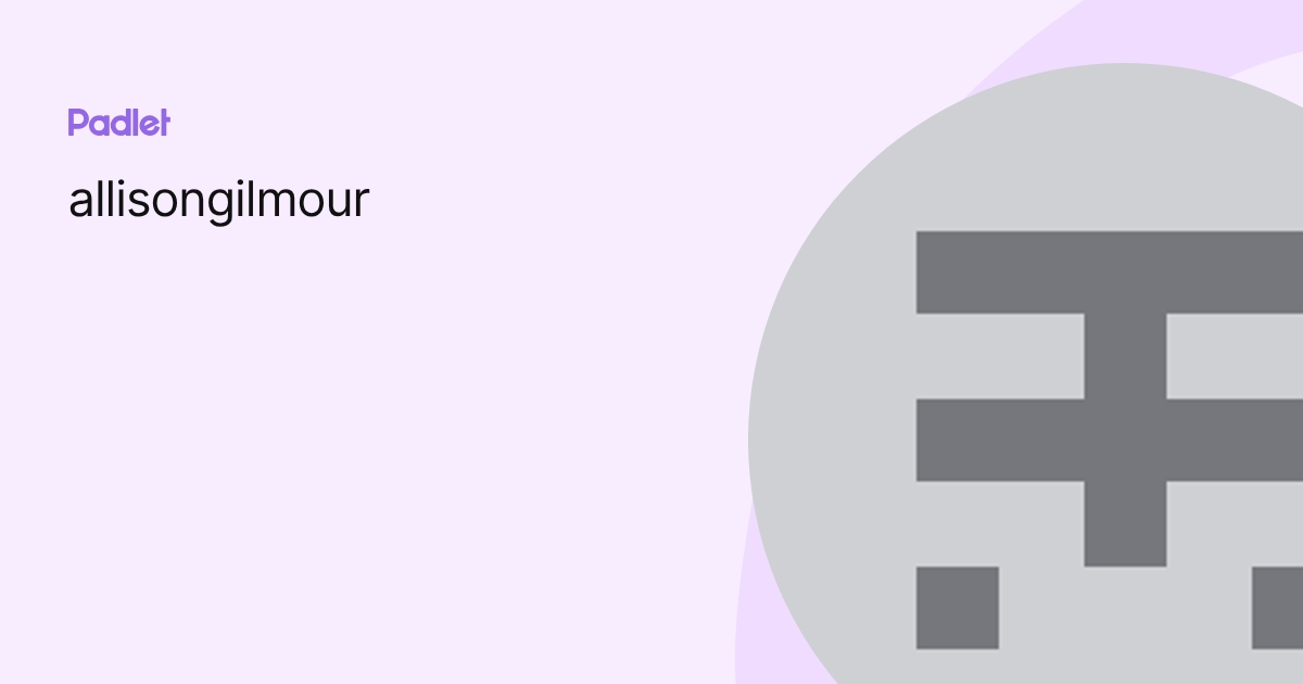allisongilmour profile | Padlet
